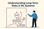 Long-Term Risks in ML Systems